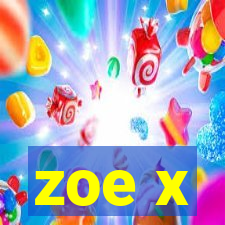 zoe x